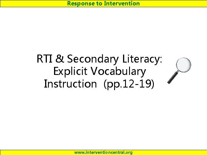 Response to Intervention RTI & Secondary Literacy: Explicit Vocabulary Instruction (pp. 12 -19) www.