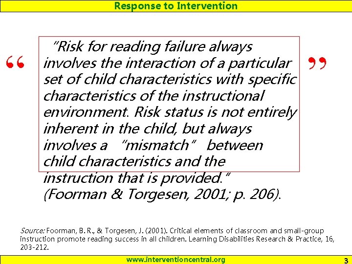 Response to Intervention “ “Risk for reading failure always involves the interaction of a