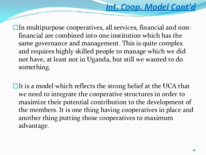 Int. Coop. Model Cont’d �In multipurpose cooperatives, all services, financial and nonfinancial are combined Int. Coop. Model Cont’d �In multipurpose cooperatives, all services, financial and nonfinancial are combined