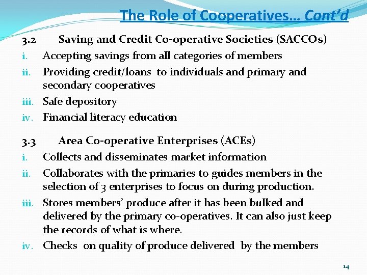 The Role of Cooperatives… Cont’d 3. 2 Saving and Credit Co-operative Societies (SACCOs) i.