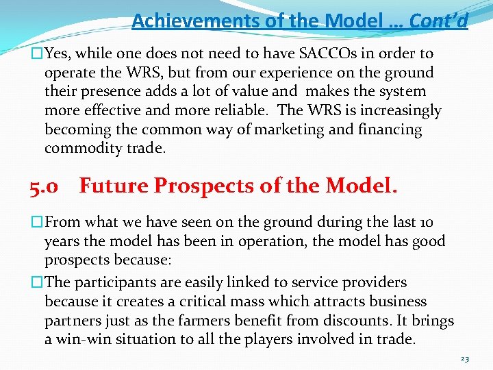 Achievements of the Model … Cont’d �Yes, while one does not need to have