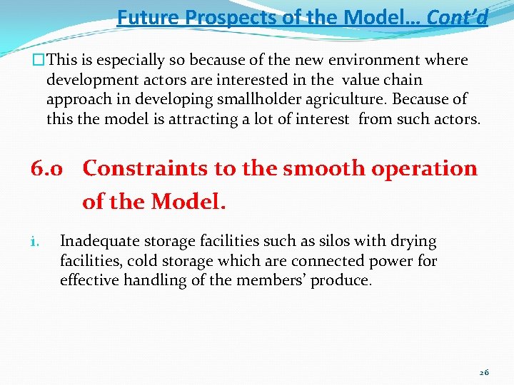 Future Prospects of the Model… Cont’d �This is especially so because of the new