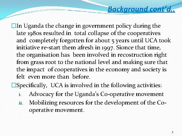 Background cont’d. . �In Uganda the change in government policy during the late 1980