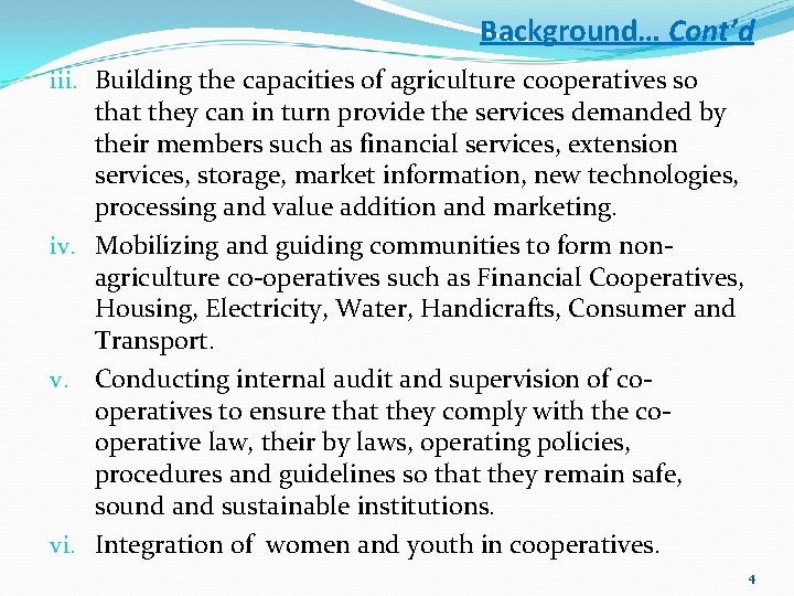 Background… Cont’d iii. Building the capacities of agriculture cooperatives so that they can in