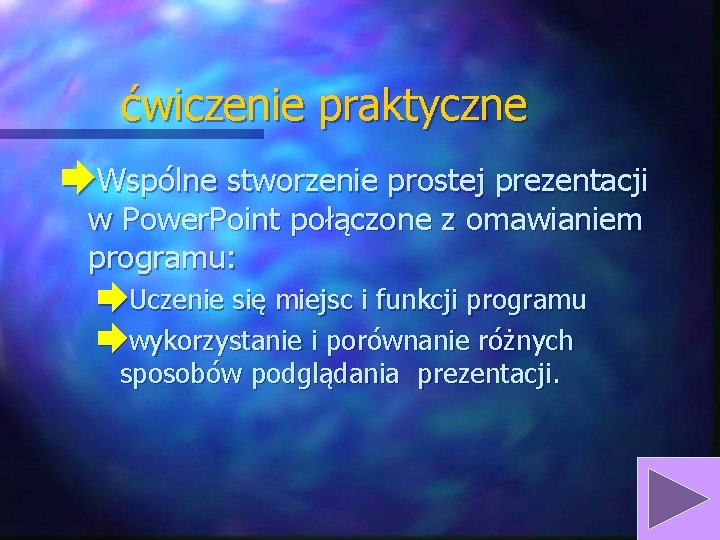 ćwiczenie praktyczne èWspólne stworzenie prostej prezentacji w Power. Point połączone z omawianiem programu: èUczenie ćwiczenie praktyczne èWspólne stworzenie prostej prezentacji w Power. Point połączone z omawianiem programu: èUczenie