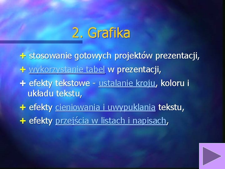 2. Grafika + stosowanie gotowych projektów prezentacji, + wykorzystanie tabel w prezentacji, + efekty 2. Grafika + stosowanie gotowych projektów prezentacji, + wykorzystanie tabel w prezentacji, + efekty