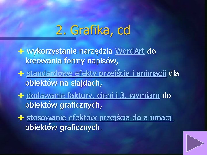 2. Grafika, cd + wykorzystanie narzędzia Word. Art do kreowania formy napisów, + standardowe 2. Grafika, cd + wykorzystanie narzędzia Word. Art do kreowania formy napisów, + standardowe