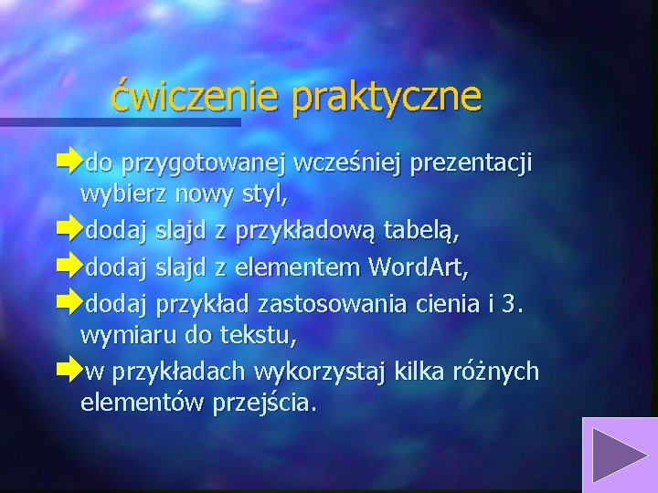ćwiczenie praktyczne èdo przygotowanej wcześniej prezentacji wybierz nowy styl, èdodaj slajd z przykładową tabelą, ćwiczenie praktyczne èdo przygotowanej wcześniej prezentacji wybierz nowy styl, èdodaj slajd z przykładową tabelą,