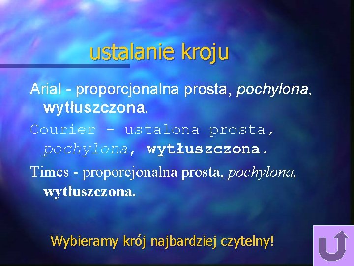 ustalanie kroju Arial - proporcjonalna prosta, pochylona, wytłuszczona. Courier - ustalona prosta, pochylona, wytłuszczona. ustalanie kroju Arial - proporcjonalna prosta, pochylona, wytłuszczona. Courier - ustalona prosta, pochylona, wytłuszczona.