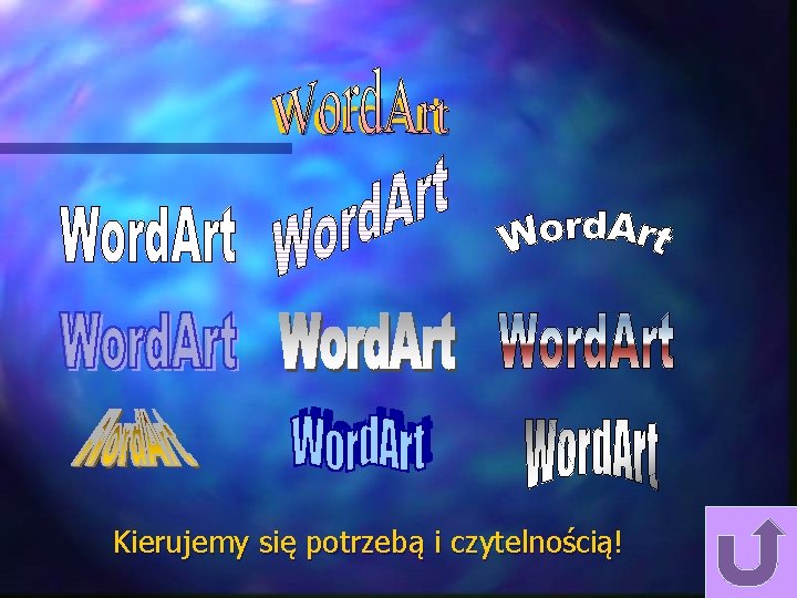 Word. Art Kierujemy się potrzebą i czytelnością! Word. Art Kierujemy się potrzebą i czytelnością!