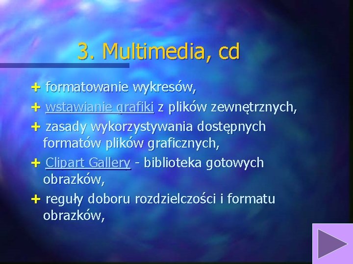 3. Multimedia, cd + formatowanie wykresów, + wstawianie grafiki z plików zewnętrznych, + zasady 3. Multimedia, cd + formatowanie wykresów, + wstawianie grafiki z plików zewnętrznych, + zasady