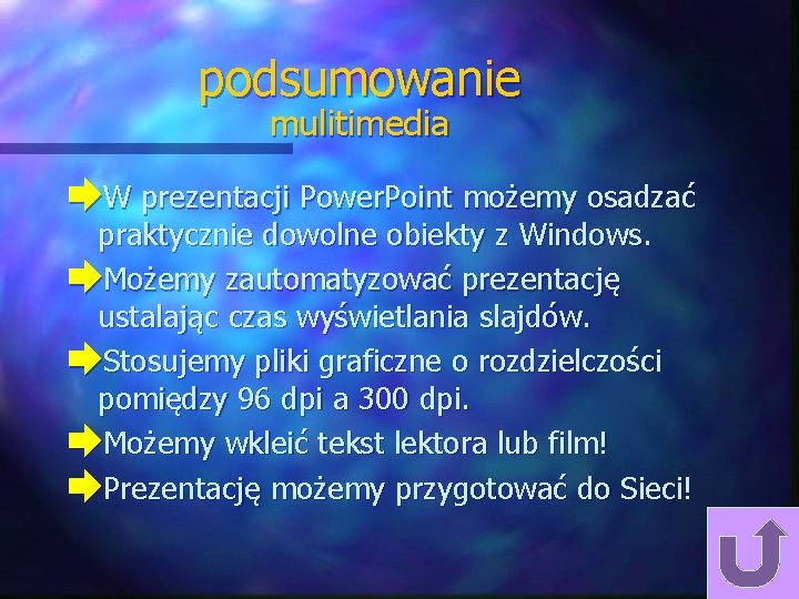 podsumowanie mulitimedia èW prezentacji Power. Point możemy osadzać praktycznie dowolne obiekty z Windows. èMożemy podsumowanie mulitimedia èW prezentacji Power. Point możemy osadzać praktycznie dowolne obiekty z Windows. èMożemy