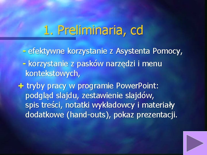 1. Preliminaria, cd - efektywne korzystanie z Asystenta Pomocy, - korzystanie z pasków narzędzi 1. Preliminaria, cd - efektywne korzystanie z Asystenta Pomocy, - korzystanie z pasków narzędzi