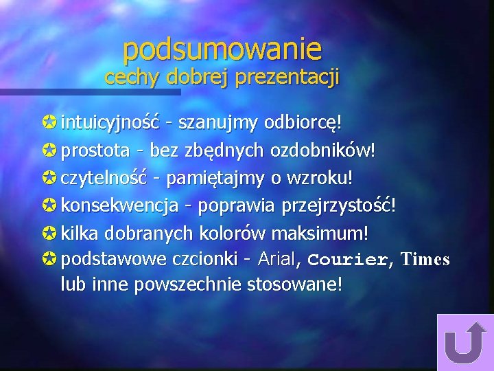 podsumowanie cechy dobrej prezentacji J intuicyjność - szanujmy odbiorcę! J prostota - bez zbędnych podsumowanie cechy dobrej prezentacji J intuicyjność - szanujmy odbiorcę! J prostota - bez zbędnych