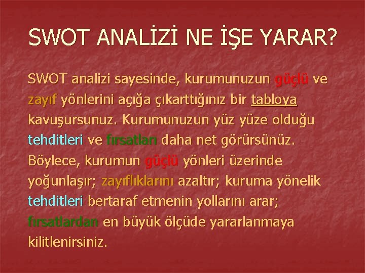 SWOT ANALİZİ NE İŞE YARAR? SWOT analizi sayesinde, kurumunuzun güçlü ve zayıf yönlerini açığa