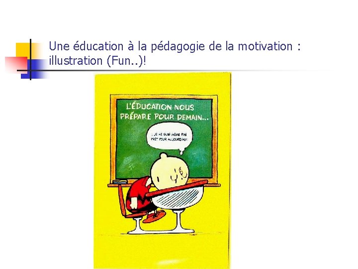 Une éducation à la pédagogie de la motivation : illustration (Fun. . )! 