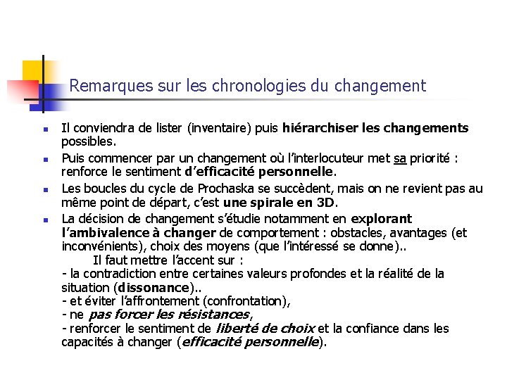 Remarques sur les chronologies du changement n n Il conviendra de lister (inventaire) puis