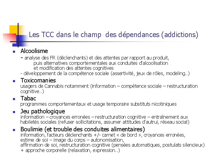  Les TCC dans le champ des dépendances (addictions) n Alcoolisme - analyse des