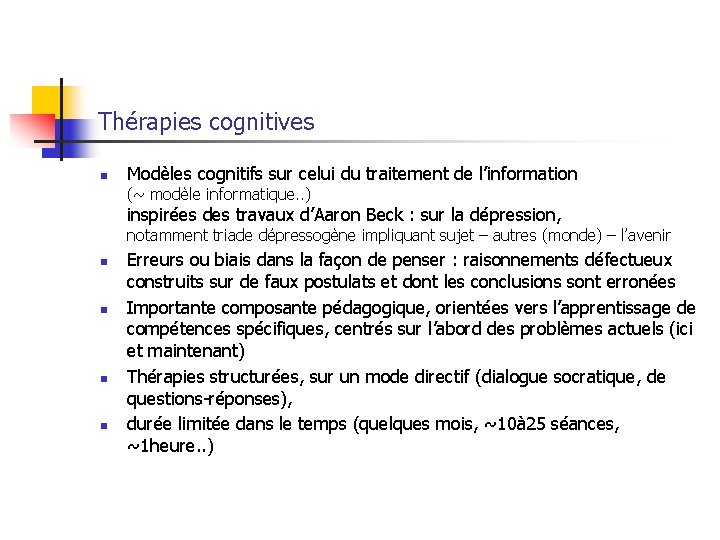 Thérapies cognitives n Modèles cognitifs sur celui du traitement de l’information (~ modèle informatique.