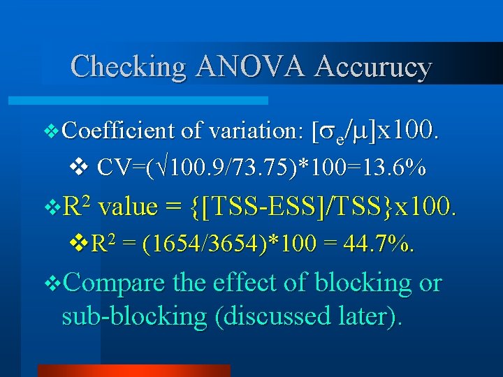 Checking ANOVA Accurucy v Coefficient of variation: [ e/ ]x 100. v CV=(√ 100.