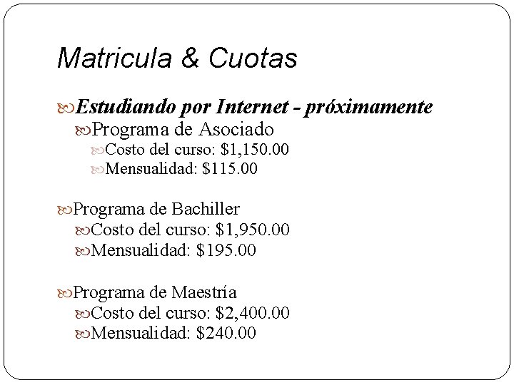 Matricula & Cuotas Estudiando por Internet - próximamente Programa de Asociado Costo del curso: