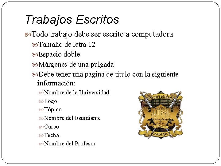 Trabajos Escritos Todo trabajo debe ser escrito a computadora Tamaño de letra 12 Espacio