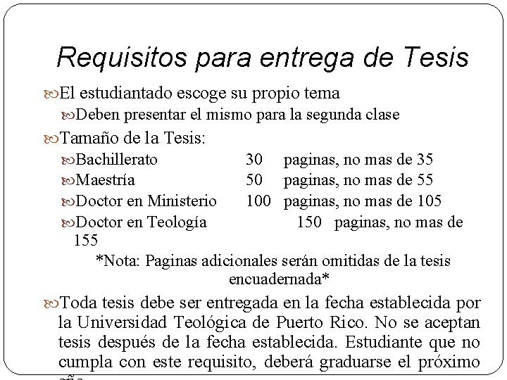 Requisitos para entrega de Tesis El estudiantado escoge su propio tema Deben presentar el