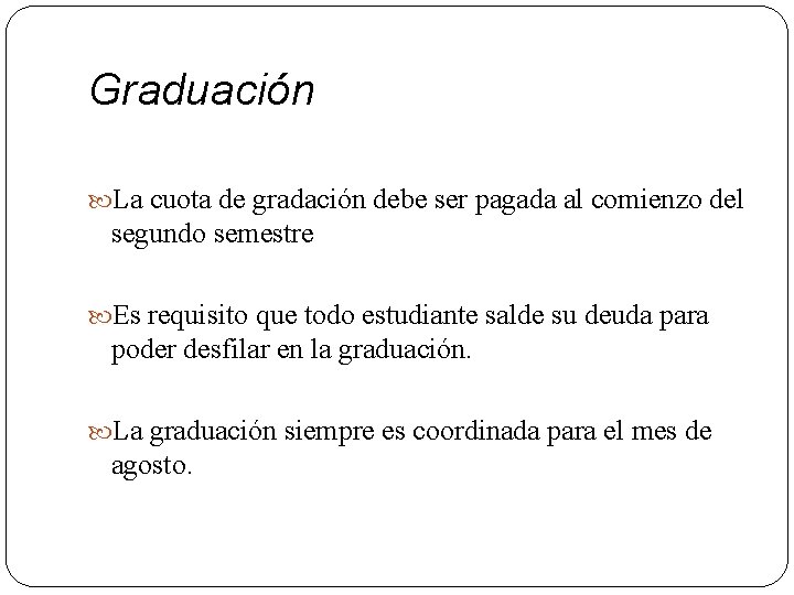 Graduación La cuota de gradación debe ser pagada al comienzo del segundo semestre Es