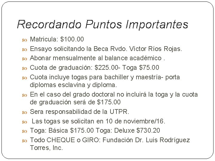 Recordando Puntos Importantes Matricula: $100. 00 Ensayo solicitando la Beca Rvdo. Víctor Ríos Rojas.