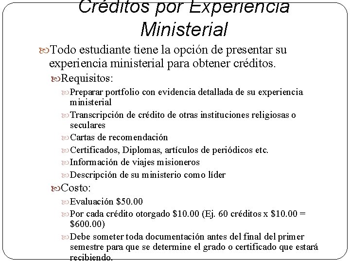 Créditos por Experiencia Ministerial Todo estudiante tiene la opción de presentar su experiencia ministerial