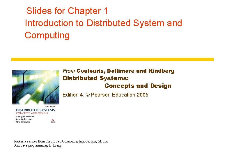 Slides for Chapter 1 Introduction to Distributed System and Computing From Coulouris, Dollimore and