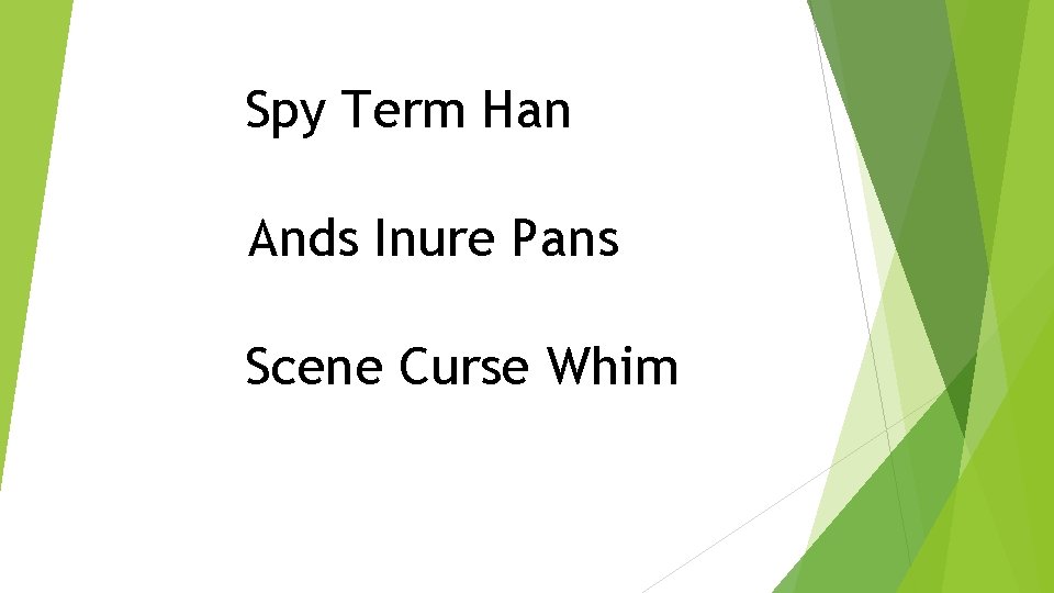 Spy Term Han Ands Inure Pans Scene Curse Whim 