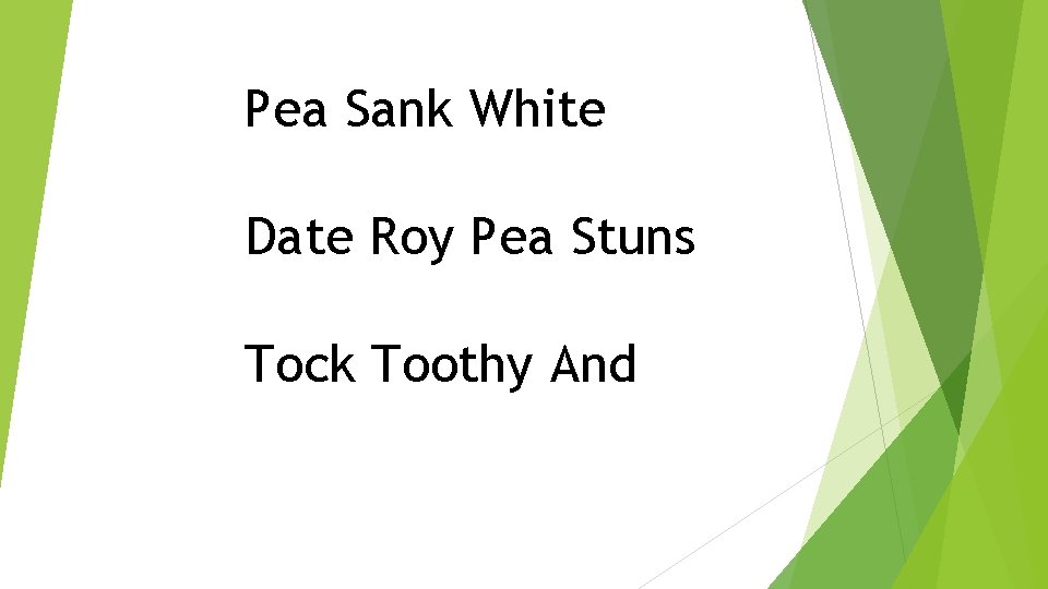Pea Sank White Date Roy Pea Stuns Tock Toothy And 