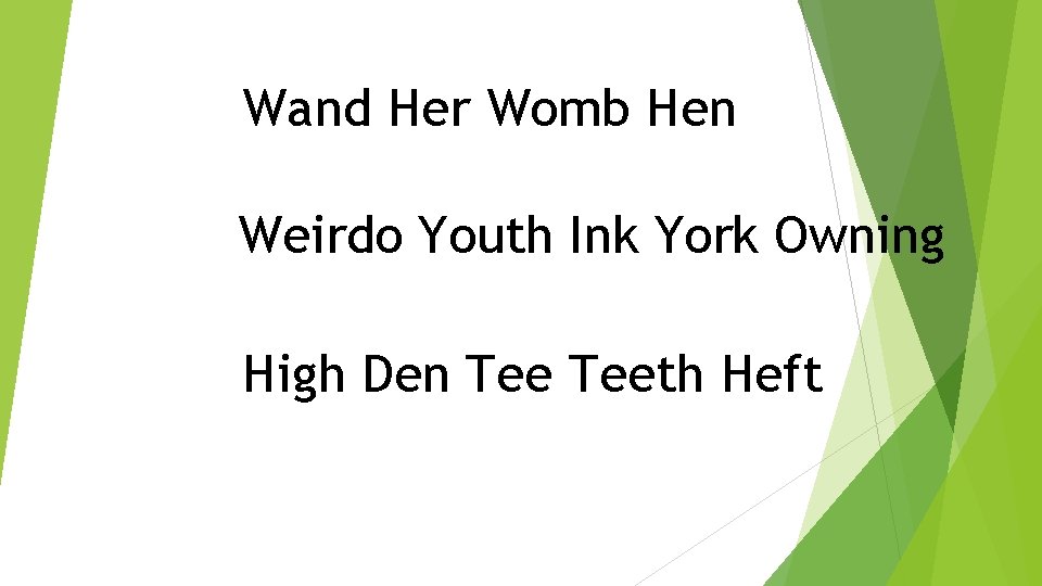 Wand Her Womb Hen Weirdo Youth Ink York Owning High Den Teeth Heft 