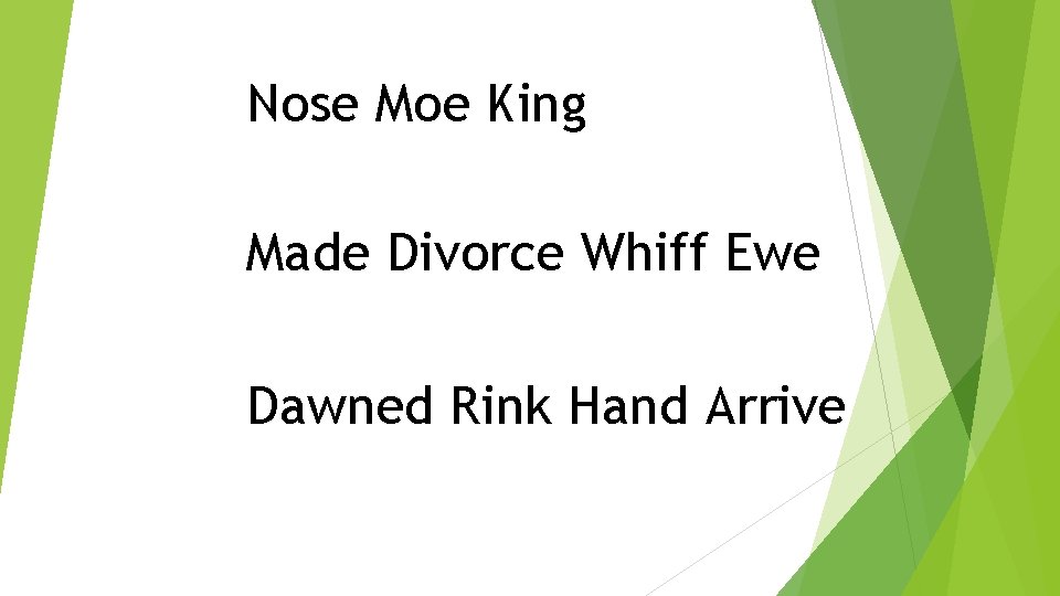 Nose Moe King Made Divorce Whiff Ewe Dawned Rink Hand Arrive 