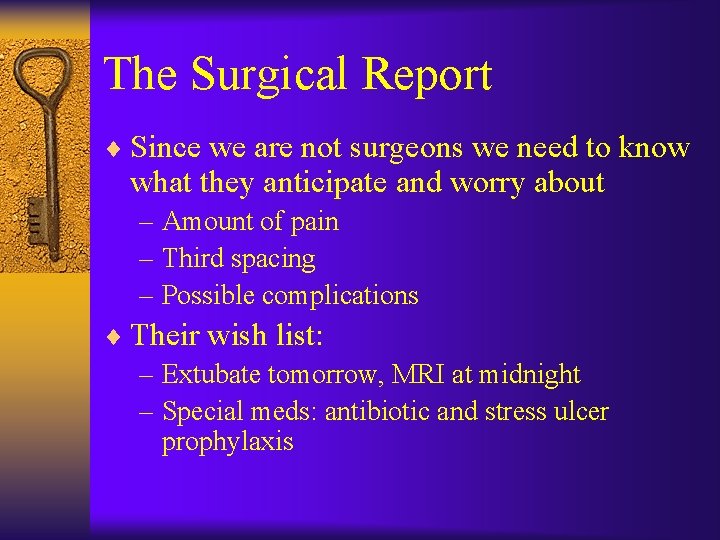 The Surgical Report ¨ Since we are not surgeons we need to know what