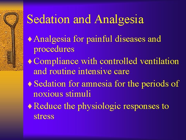 Sedation and Analgesia ¨ Analgesia for painful diseases and procedures ¨ Compliance with controlled