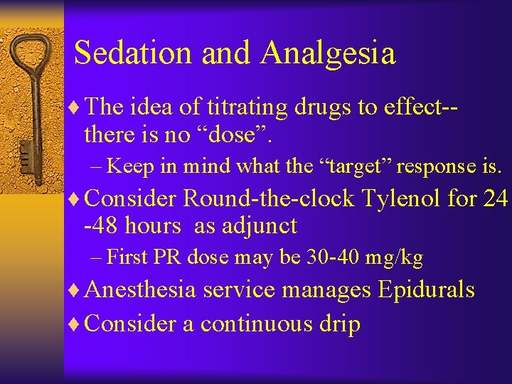 Sedation and Analgesia ¨ The idea of titrating drugs to effect-- there is no