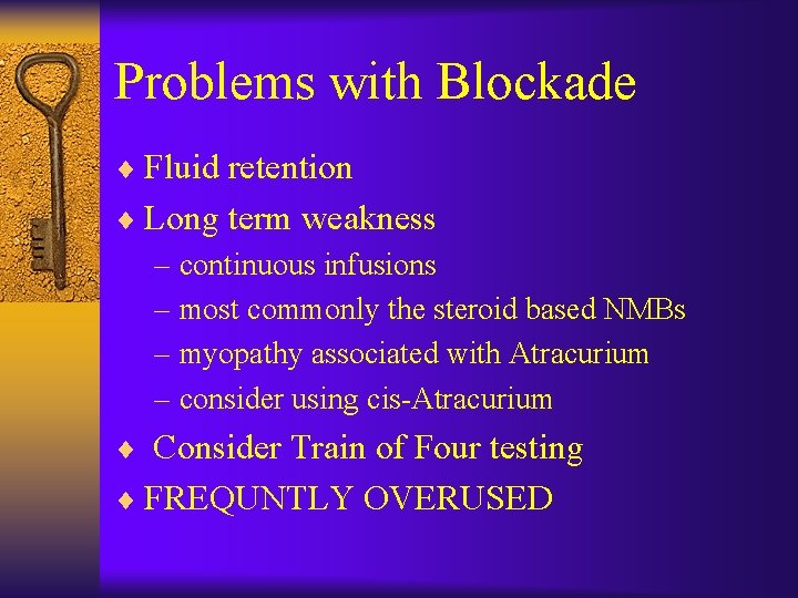 Problems with Blockade ¨ Fluid retention ¨ Long term weakness – continuous infusions –