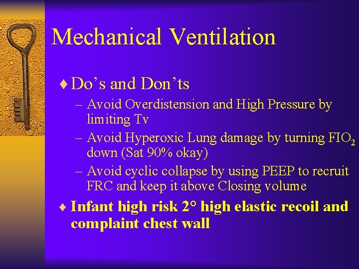 Mechanical Ventilation ¨ Do’s and Don’ts – Avoid Overdistension and High Pressure by limiting