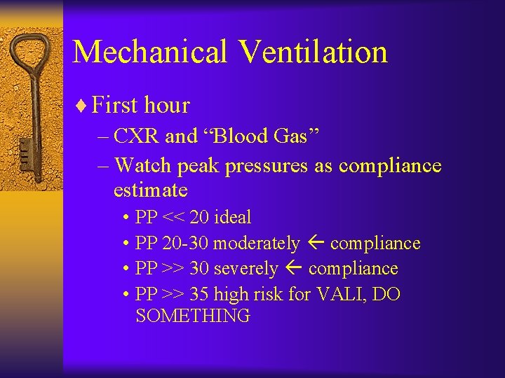 Mechanical Ventilation ¨ First hour – CXR and “Blood Gas” – Watch peak pressures