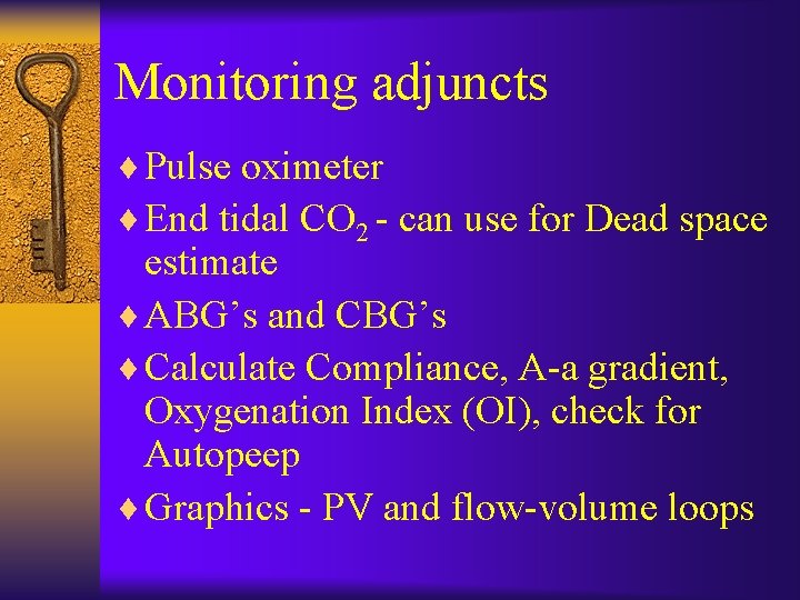 Monitoring adjuncts ¨ Pulse oximeter ¨ End tidal CO 2 - can use for