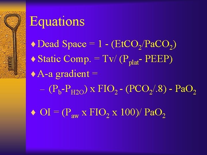 Equations ¨ Dead Space = 1 - (Et. CO 2/Pa. CO 2) ¨ Static