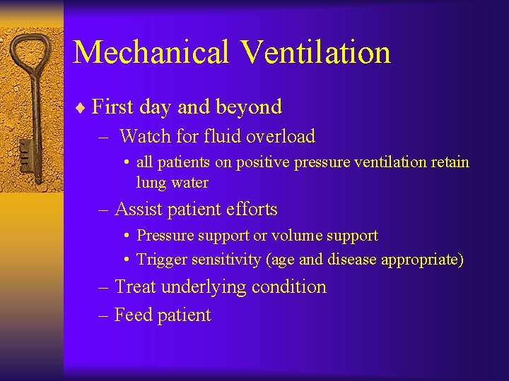 Mechanical Ventilation ¨ First day and beyond – Watch for fluid overload • all