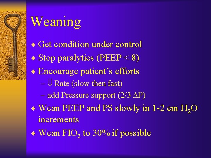 Weaning ¨ Get condition under control ¨ Stop paralytics (PEEP < 8) ¨ Encourage