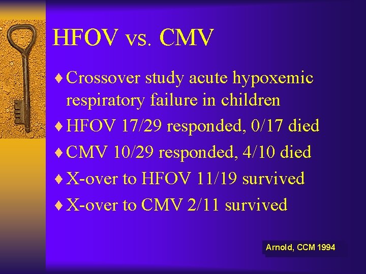 HFOV vs. CMV ¨ Crossover study acute hypoxemic respiratory failure in children ¨ HFOV