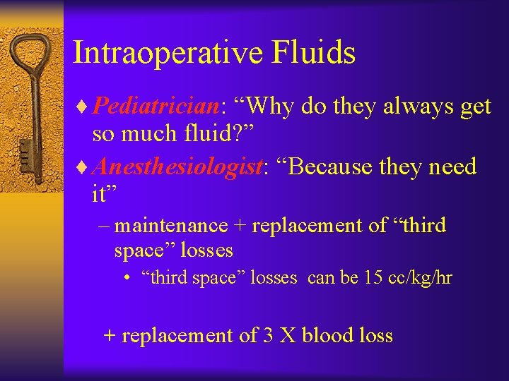 Intraoperative Fluids ¨ Pediatrician: “Why do they always get so much fluid? ” ¨