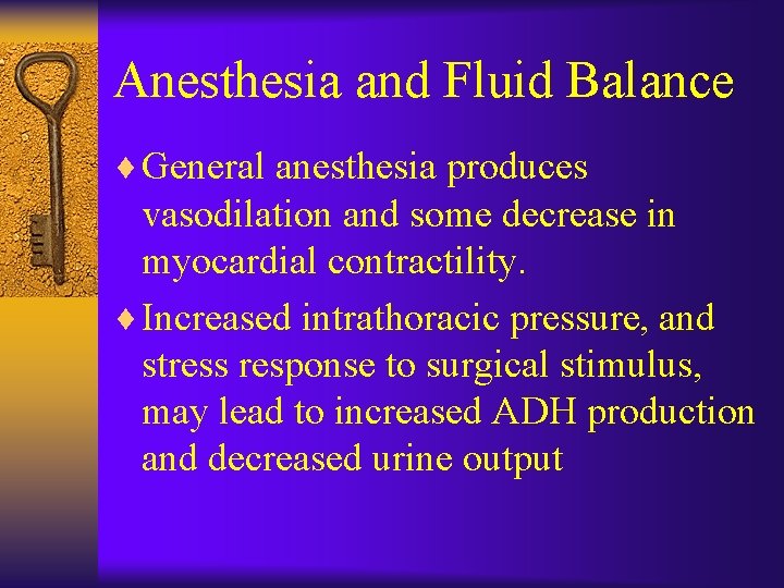 Anesthesia and Fluid Balance ¨ General anesthesia produces vasodilation and some decrease in myocardial