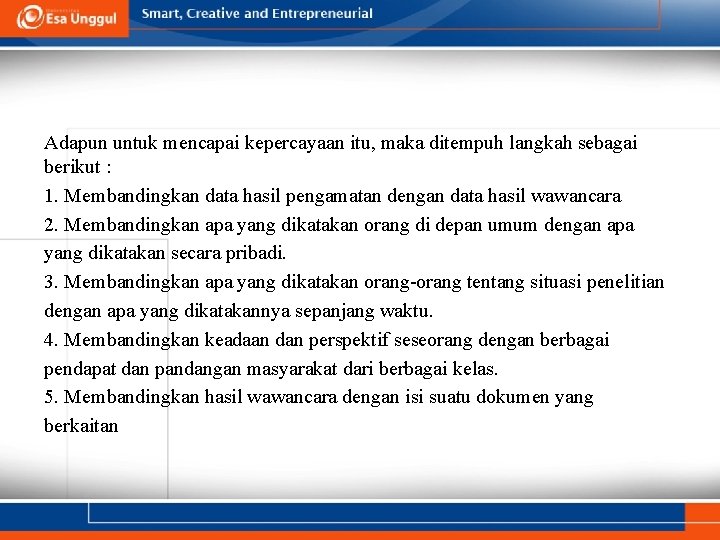 Adapun untuk mencapai kepercayaan itu, maka ditempuh langkah sebagai berikut : 1. Membandingkan data