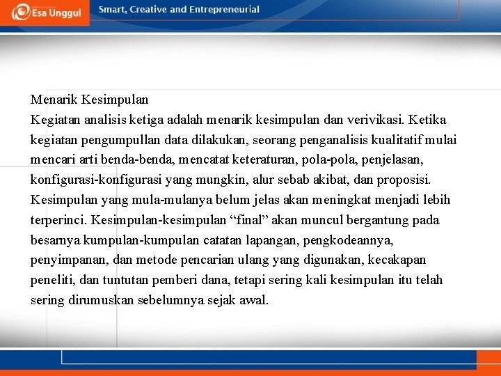 Menarik Kesimpulan Kegiatan analisis ketiga adalah menarik kesimpulan dan verivikasi. Ketika kegiatan pengumpullan data